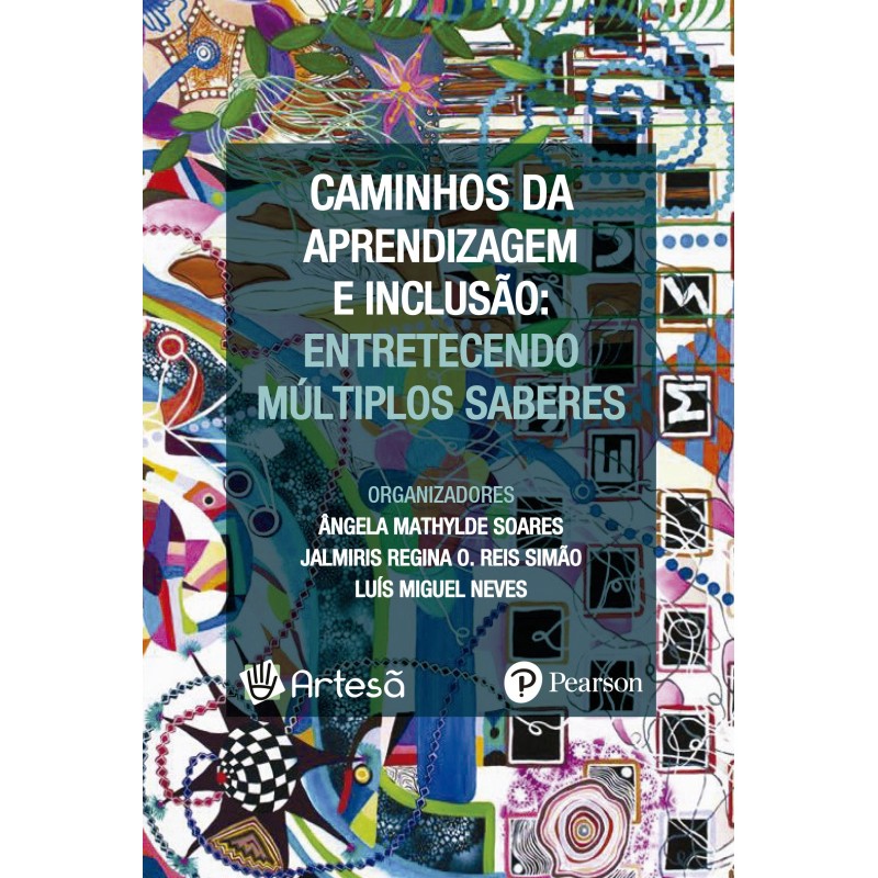 Caminhos da aprendizagem e inclusão: entretecendo múltiplos saberes - Volume 1