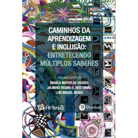 Caminhos da aprendizagem e inclusão: entretecendo múltiplos saberes - Volume 1