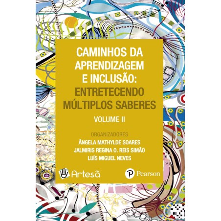 Caminhos da aprendizagem e inclusão: entretecendo múltiplos saberes - Volume 2