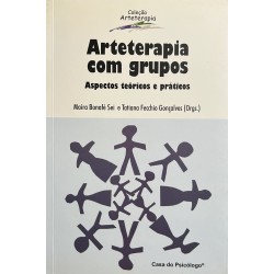 Arteterapia com Grupos - Aspectos Teóricos e Práticos