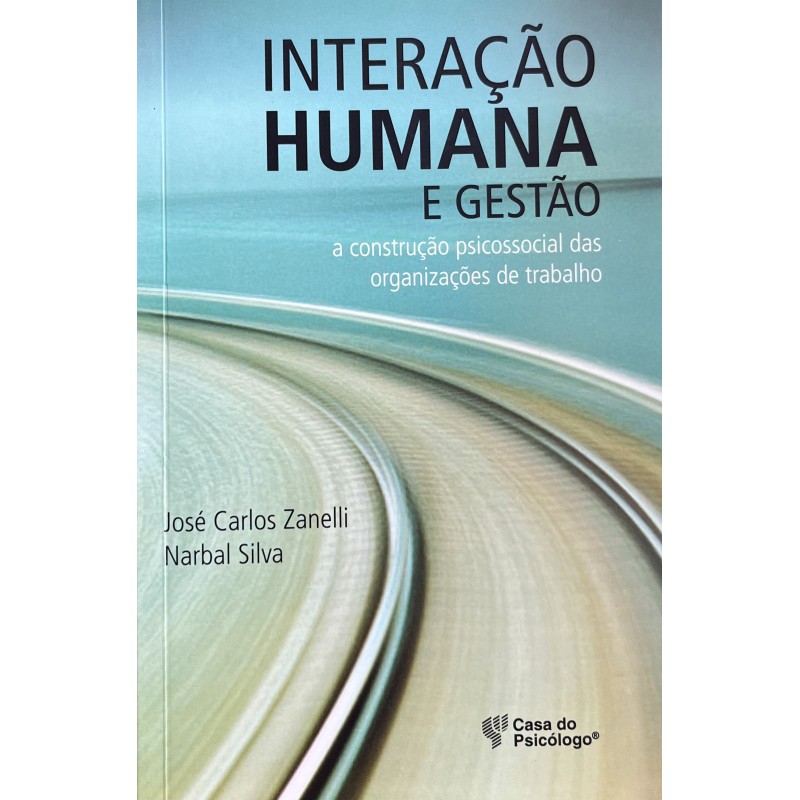 Interação Humana e Gestão: A Construção Psicossocial das Organizações