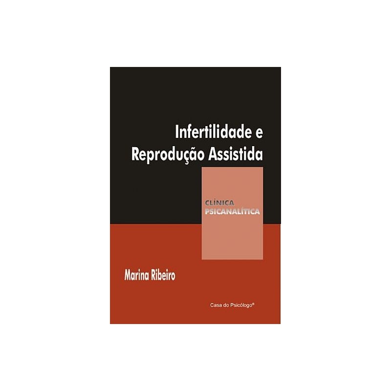 Infertilidade e Reprodução Assistida – Coleção Clínica Psicanalítica