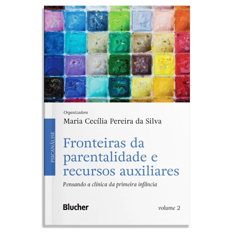 Fronteiras da parentalidade e recursos auxiliares - Pensando a clínica da primeira infância. Vol. 2