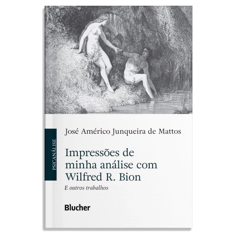 Impressões de minha análise com Wilfred R. Bion e outros trabalhos