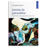 Janelas da psicanálise - transmissão, clínica, paternidade, mitos, arte