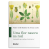 Uma flor nasceu na rua! - A psicanálise que continua a brotar por aí