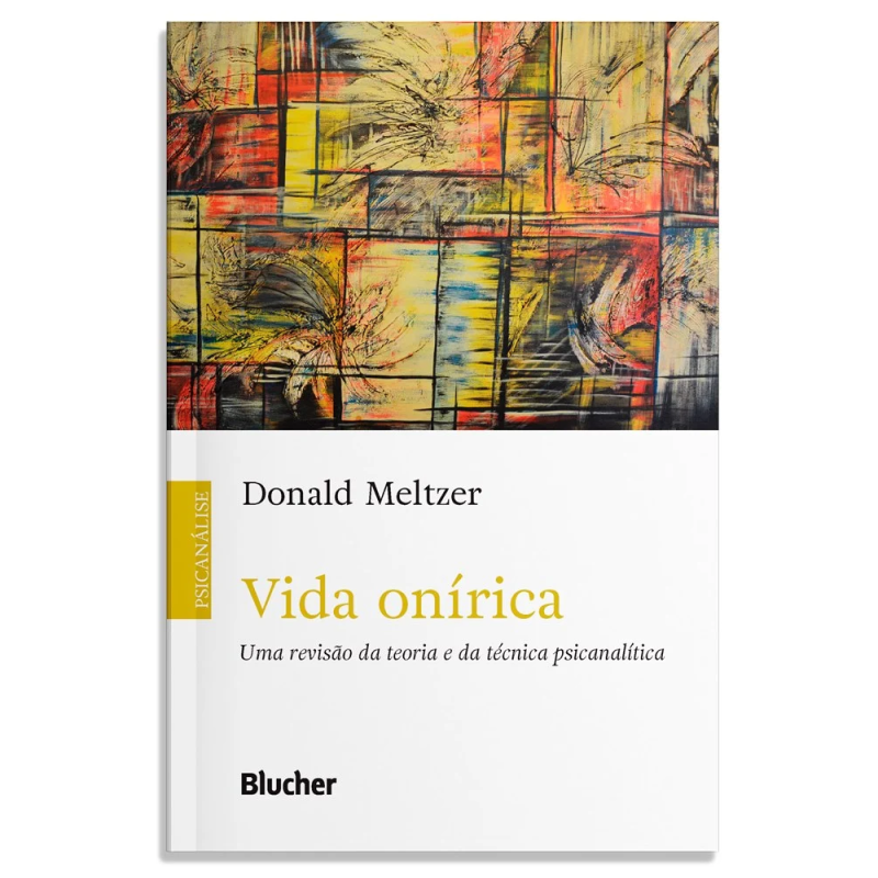 Vida onírica - Uma revisão da teoria e da técnica psicanalítica