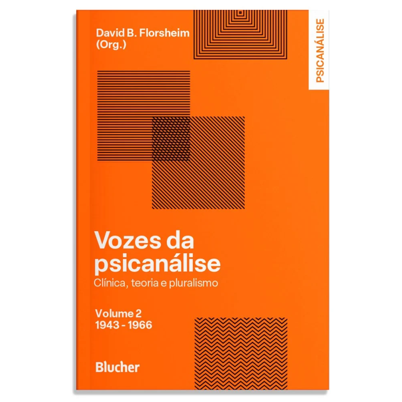 Vozes da psicanálise - Volume 2: 1943-1966 - Clínica, teoria e pluralismo