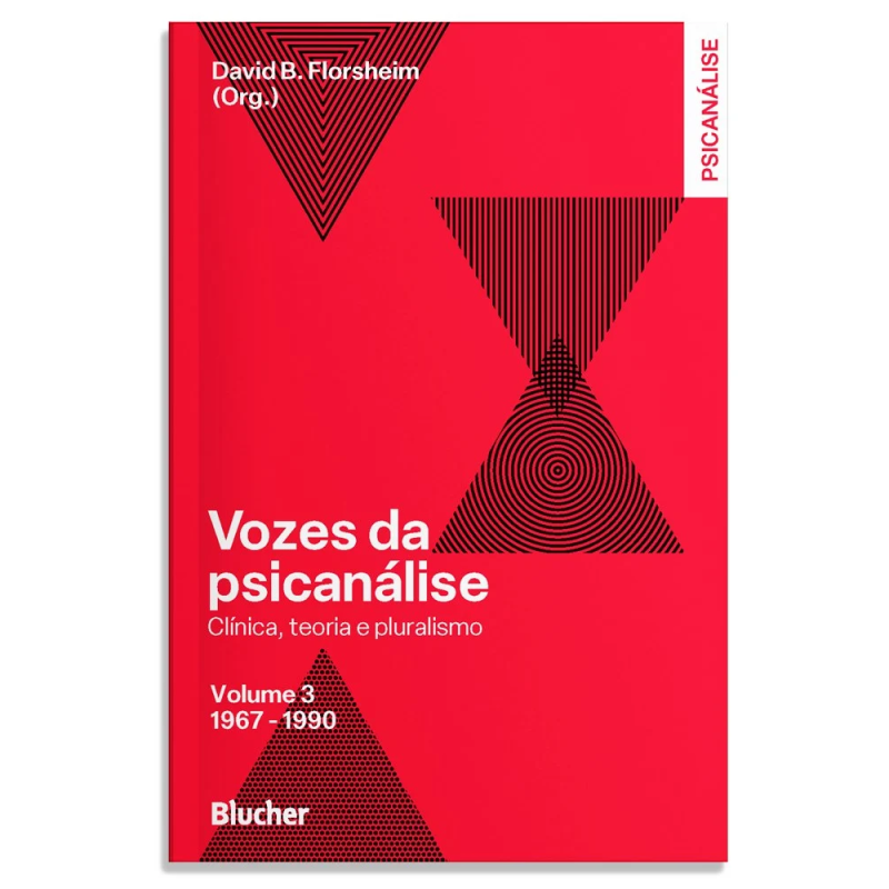 Vozes da psicanálise - Volume 3: 1967-1990 - Clínica, teoria e pluralismo