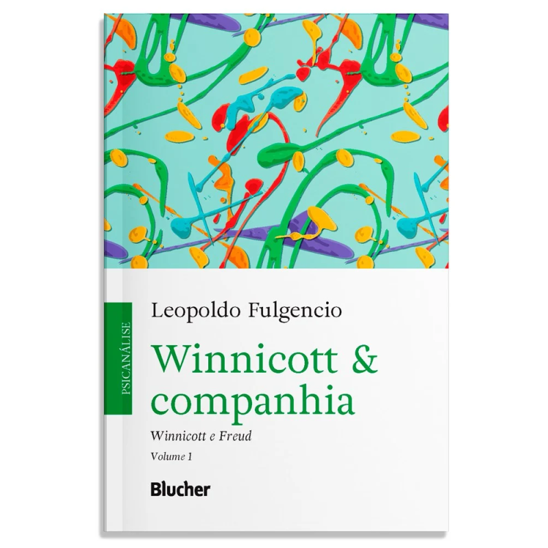 Winnicott & companhia  - Winnicott e Freud. Vol 1