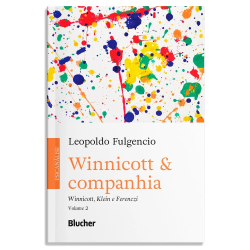 Winnicott & companhia - Winnicott, Klein e Ferenczi. Vol. 2