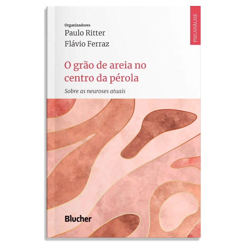 O grão de areia no centro da pérola - Sobre as neuroses atuais