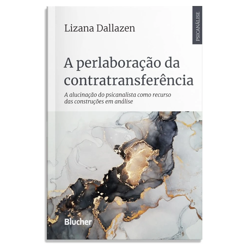 A perlaboração da contratransferência - a alucinação do psicanalista como recurso das construções em análise