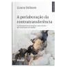 A perlaboração da contratransferência - a alucinação do psicanalista como recurso das construções em análise