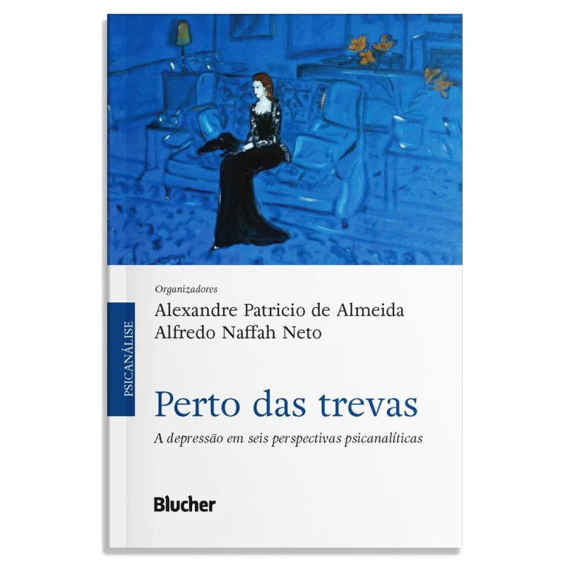 Perto das trevas - a depressão em seis perspectivas psicanalíticas