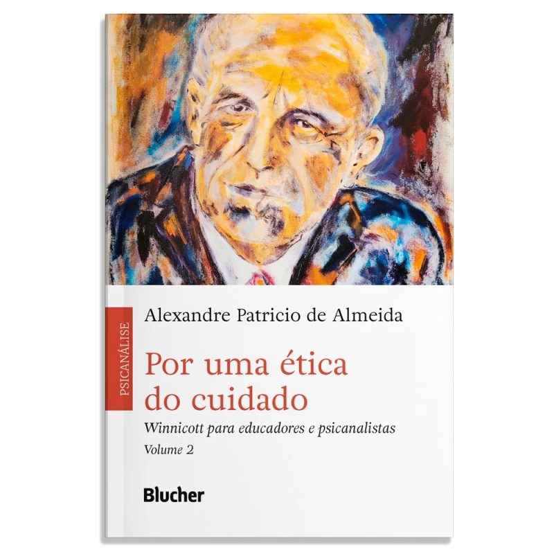 Por uma ética do cuidado - Volume 2 - Winnicott para educadores e psicanalistas