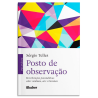 Posto de observação - reverberações psicanalíticas sobre cotidiano, arte e literatura