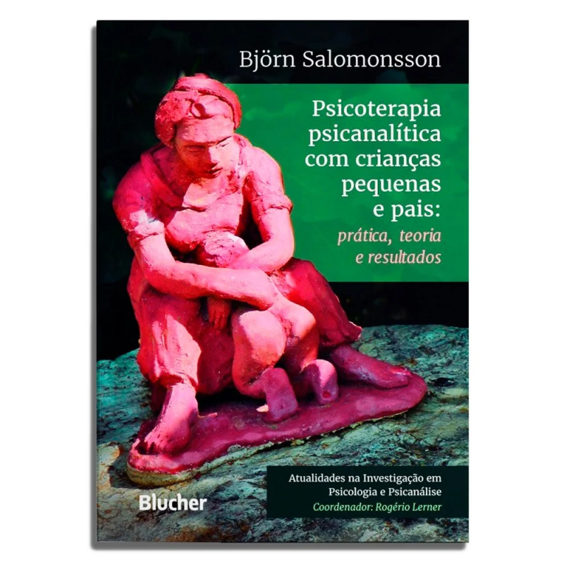 Psicoterapia psicanalítica com crianças pequenas e pais - prática, teoria e resultados