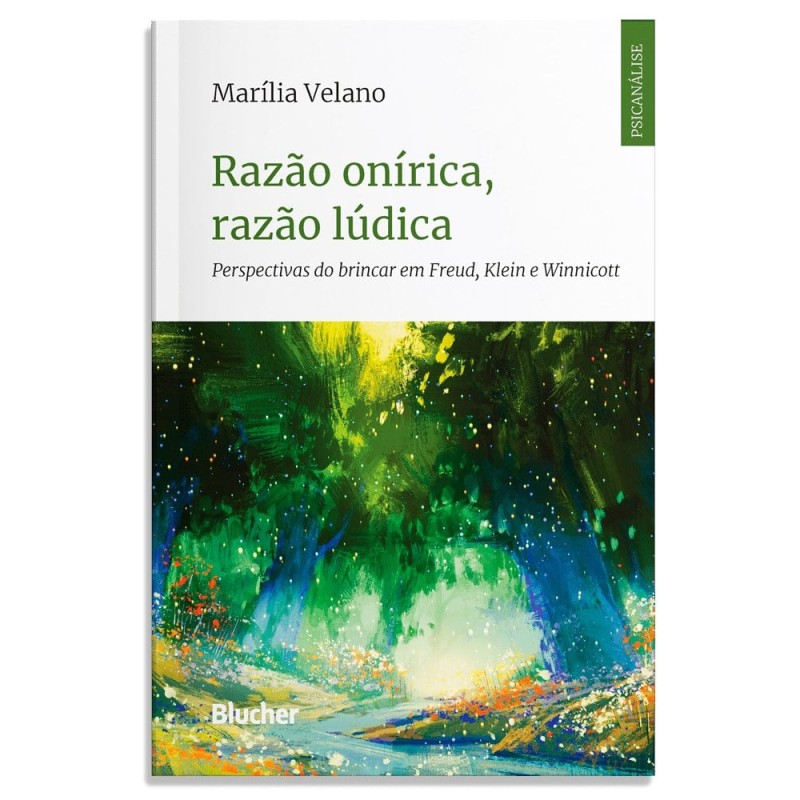 Razão onírica, razão lúdica - Perspectivas do brincar em Freud, Klein e Winnicott