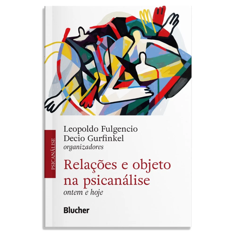 Relações e objeto na psicanálise - Ontem e hoje