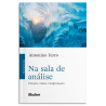 Na sala de análise - emoções, relatos, transformações