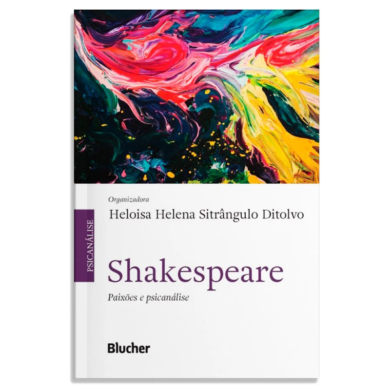 Shakespeare - paixões e psicanálise