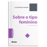 Sobre o tipo feminino - E outros textos