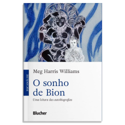 O sonho de Bion - uma leitura das autobiografias