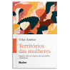 Territórios das mulheres - enquetes sobre as relações entre psicanálise e feminismos