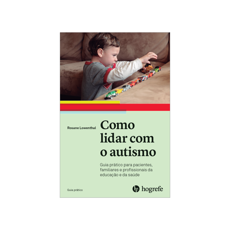 Como lidar com o autismo - Guia prático para pacientes, familiares e profissionais da educação e da saúde