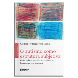 O autismo como estrutura subjetiva - Estudo sobre a experiência do autista na linguagem e com a palavra