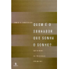 QUEM É O SONHADOR QUE SONHA UM SONHO?