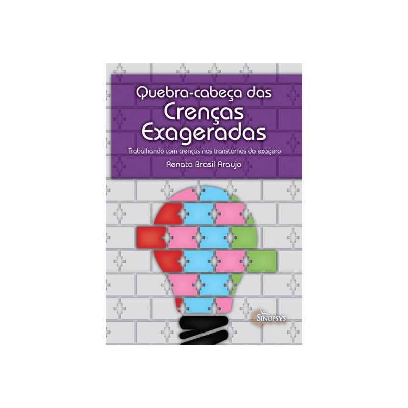 BARALHO QUEBRA-CABEÇA DAS CRENÇAS EXAGERADAS: TRABALHANDO COM CRENÇAS NOS TRANSTORNOS DO EXAGERO BARALHO QUEBRA-CABEÇA DAS CRENÇAS EXAGERADAS: TRABALHANDO COM CRENÇAS NOS TRANSTORNOS DO EXAGERO