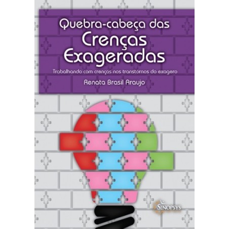 BARALHO QUEBRA-CABEÇA DAS CRENÇAS EXAGERADAS: TRABALHANDO COM CRENÇAS NOS TRANSTORNOS DO EXAGERO